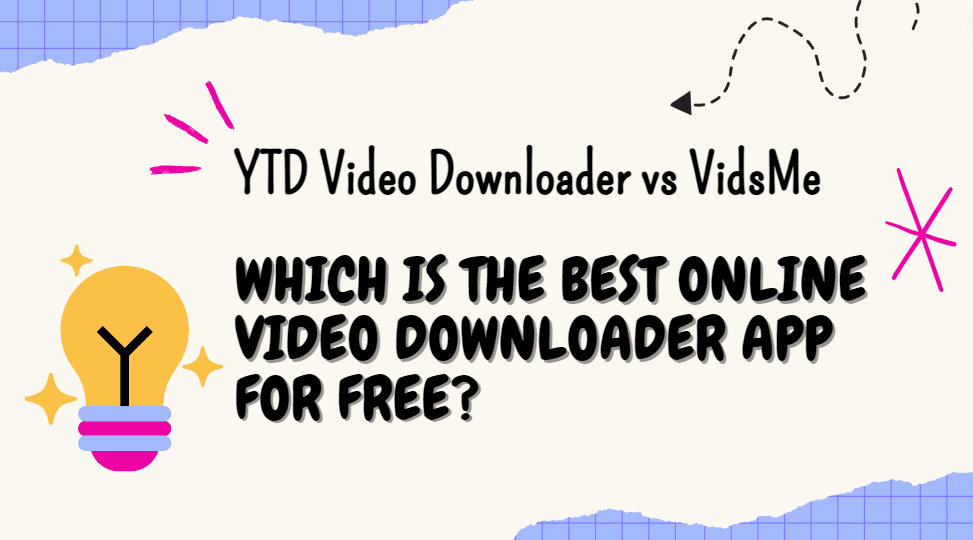 YTD vs VidsMe: Which is best Online Video Downloader?